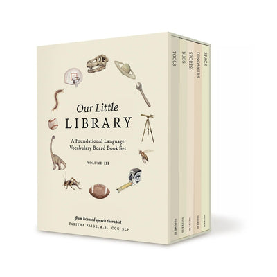Our Little Library: A Foundational Language Vocabulary Board Book Set for Babies Vol 3